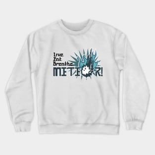 Live. Eat. Breathe. Meteor! - Vyv's Shirt in FFXV Crewneck Sweatshirt